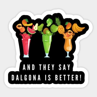 And they say dalgona is better Sticker